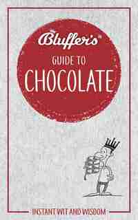 Bluffer's Guide To Chocolate: Instant Wit And Wisdom by Neil Davey