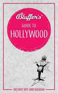 Bluffer's Guide To Hollywood: Instant Wit And Wisdom by Sally Whitehill