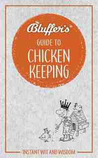 Bluffer's Guide To Chicken Keeping: Instant Wit And Wisdom by Martin Gurdon