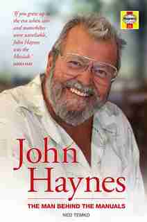 John Haynes: The Man Behind The Manuals by Ned Temko