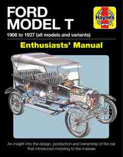 Ford Model T Owners' Workshop Manual: 1908 To 1927 - An Insight Into The Design, Production And Ownership Of The Car That Introduced Moto by Chas Parker