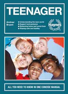 Teenager: All You Need To Know In One Concise Manual - Understanding The Teen World - Support And Guidance - by Andrew Bryant
