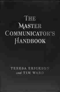 The Master Communicator's Handbook by Teresa Erickson