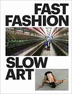 Fast Fashion / Slow Art by Bibiana Obler