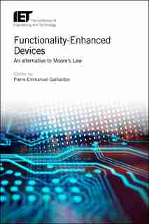 Functionality-enhanced Devices: An Alternative To Moore's Law by Pierre-Emmanuel Gaillardon