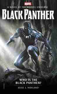 Who Is The Black Panther?: A Novel of the Marvel Universe by Jesse J. Holland