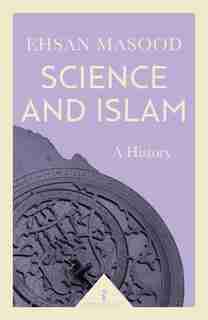 Science And Islam (icon Science): A History by Ehsan Masood