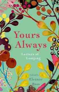 Yours Always: Letters Of Longing by Eleanor Bass