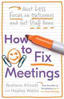 Fixing Meetings: A Productivity Ninja Guide by Graham Allcott