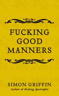 Fucking Good Manners by Simon Griffin