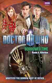 Doctor Who: Borrowed Time by Naomi Alderman