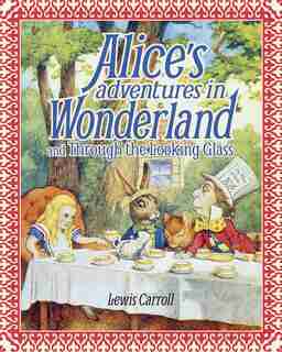 Alice's Adventures In Wonderland And Through The Looking Glass: Slip-case Edition by Lewis Carroll