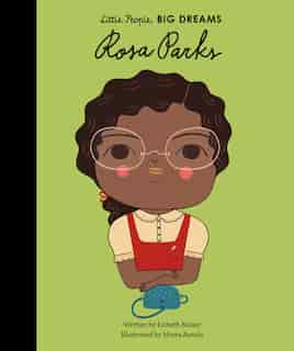 Rosa Parks: Little People, Big Dreams by Lisbeth Kaiser
