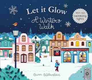 Let It Glow: A Winter's Walk by Owen Gildersleeve
