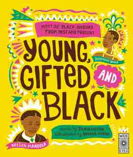 Young Gifted And Black: Meet 52 Black Heroes From Past And Present by Jamia Wilson
