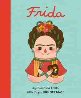 Frida Kahlo: My First Frida Kahlo by Maria Isabel Sanchez Vegara