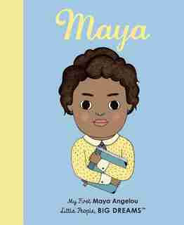 Maya Angelou: My First Maya Angelou by Lisbeth Kaiser