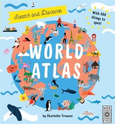 Scratch And Learn World Atlas by Charlotte Trounce