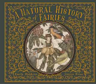 A Natural History Of Fairies by Emily Hawkins
