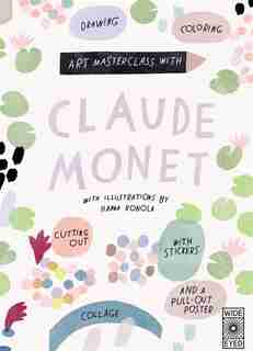 Art Masterclass With Claude Monet by Katie Cotton