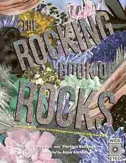 The Rocking Book Of Rocks: An Illustrated Guide To Everything Rocks, Gems, And Minerals by Florence Bullough