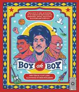 Boy Oh Boy: From Boys To Men, Be Inspired By 30 Coming-of-age Stories Of Sportsmen, Artists, Politicians, Educa by Cliff Leek