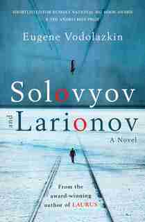 Solovyov And Larionov by Eugene Vodolazkin