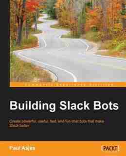 Building Slack Bots by Paul Asjes