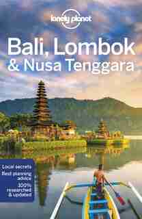 Lonely Planet Bali, Lombok & Nusa Tenggara 17th Ed.: 17th Edition by Lonely Planet