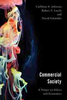 Commercial Society: A Primer On Ethics And Economics by Cathleen Johnson