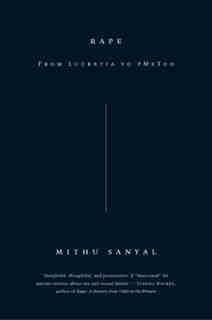 Rape: From Lucretia To #metoo by Mithu Sanyal