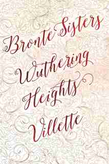 Bronte Sisters Deluxe Edition (wuthering Heights; Villette) by Charlotte Bronte