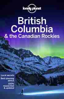 Lonely Planet British Columbia & The Canadian Rockies 8th Ed. by Lonely Planet
