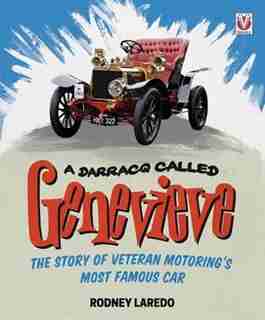 A Darracq Called Genevieve: The Story Of Veteran Motoring's Most Famous Car by Rodney Laredo