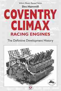 Coventry Climax Racing Engines: The Definitive Development History by Des Hammill