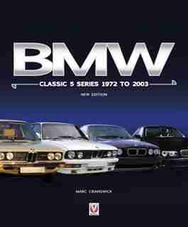 Bmw Classic 5 Series 1972 To 2003: New Edition by Marc Cranswick