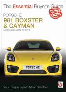 Porsche 981 Boxster & Cayman: Model Years 2012 To 2016 Boxster, S, Gts & Spyder; Cayman, S, Gts, Gt4 & Gt4 Cs by Adrian Streather