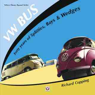 Vw Bus - 40 Years Of Splitties, Bays & Wedges by Richard Copping