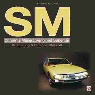 Sm: Citroen's Maserati-engined Supercar by Brian Long