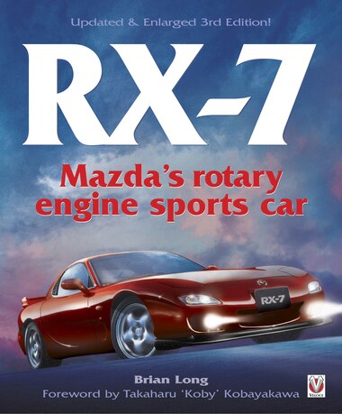 Rx-7 Mazda's Rotary Engine Sports Car: Third Edition by Brian Long