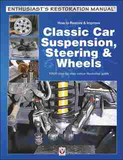 How to Restore & Improve Classic Car Suspension, Steering & Wheels by Julian Parish