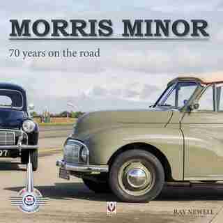 Morris Minor: 70 Years On The Road by Ray Newell