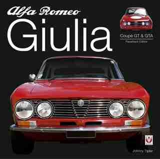 Alfa Romeo Giulia Gt & Gta: Enlarged & Revised by John Tipler