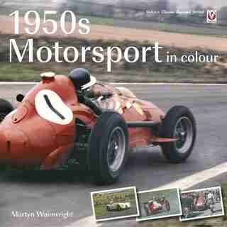 1950s Motorsport In Colour by Martyn Wainwright