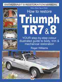 How To Restore Triumph Tr7 & 8 by Roger Williams