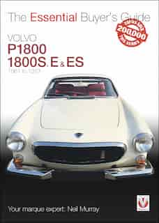 Volvo P1800/1800s, E & Es 1961 To 1973 by Neil Murray