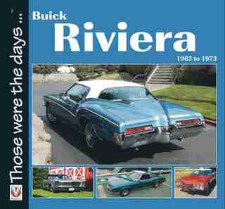 Buick Riviera: 1963 To 1973 by Norm Mort