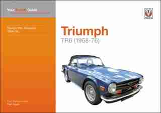 Triumph Tr6 (1968-76): Your Expert Guide To Common Problems & How To Fix Them by Paul Hogan
