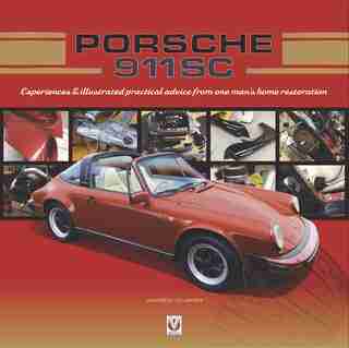 Porsche 911 Sc: Experiences & Illustrated Practical Advice From One Man's Home Restoration by Andrew Clusker