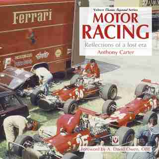 Motor Racing - Reflections Of A Lost Era by Anthony Carter